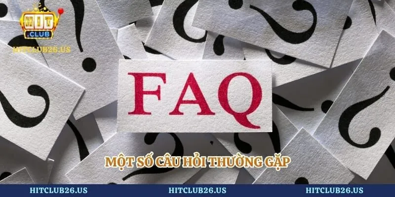 HITCLUB ⭐️ Link Tải Hit Club Đăng Ký/Đăng Nhập Mới Nhất T8/2026 16 Một số câu hỏi thường gặp